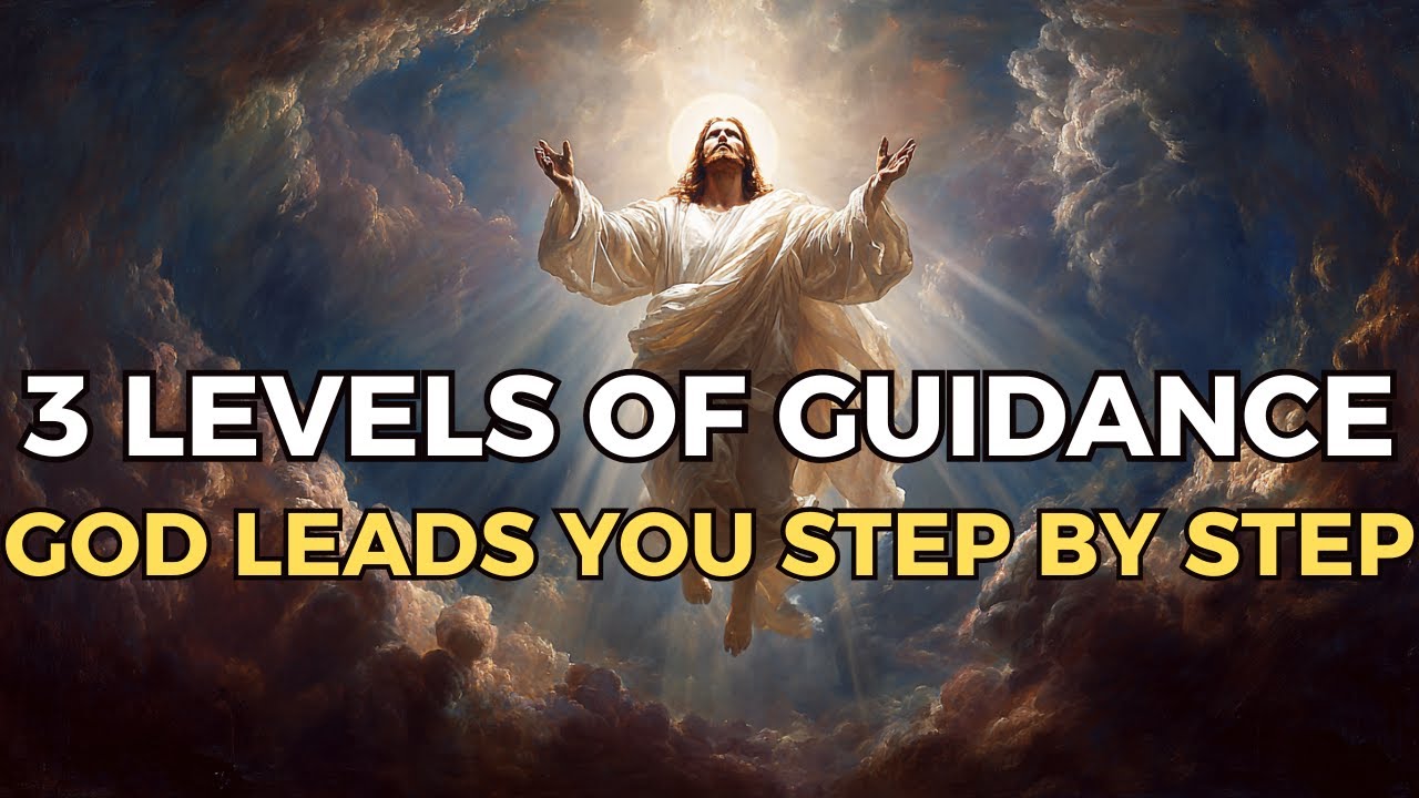 3 Levels of God’s Guidance—How He Leads You Step by Step | Biblical Wisdom