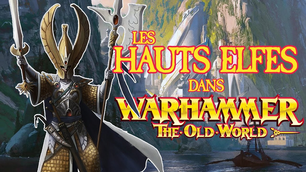 Warhammer Lore : Histoire, société et armées des HAUTS ELFES dans The Old World (FR)