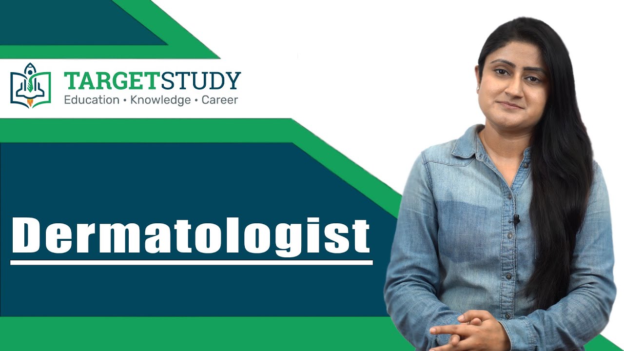 Dermatologist - Skin Specialist - How to become a Dermatologist - Eligibility, Process and Salary