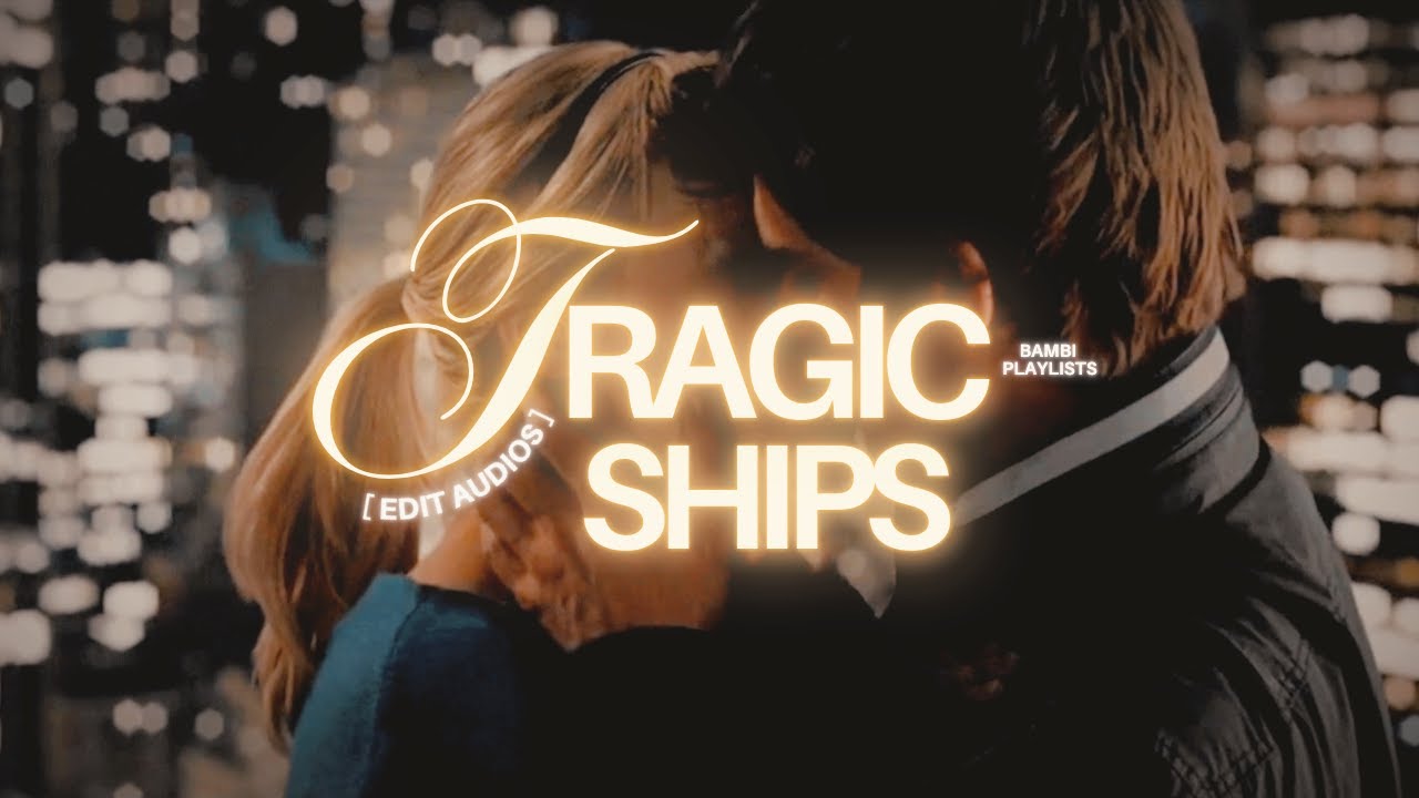Tragic/Doomed Ship Edit Audios ( ⊱ Timestamps!! ۫ ׅ ✧)