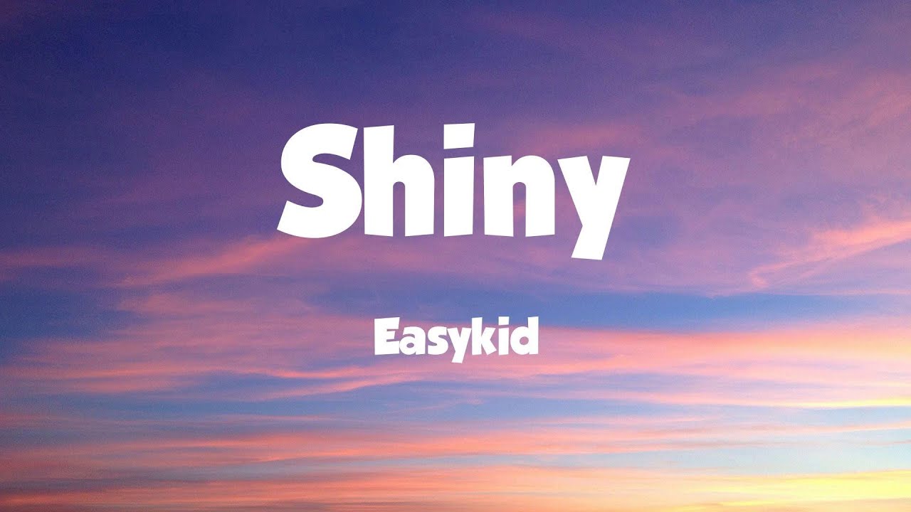 Easykid - Shiny / Letras