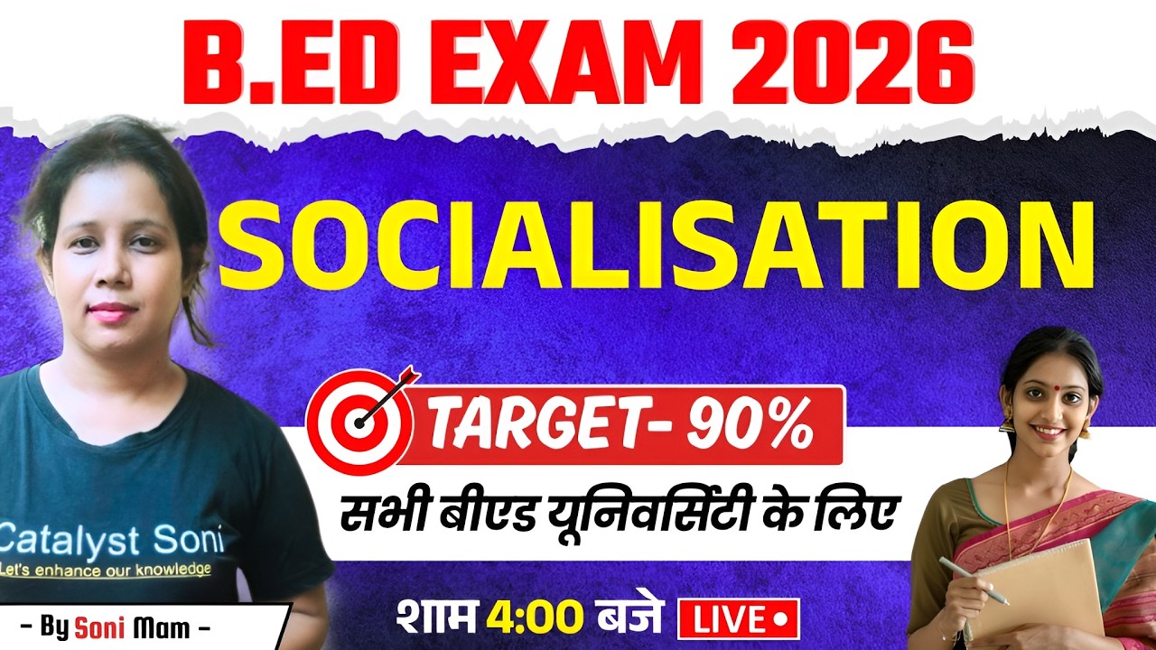 🔥B.Ed Class 2026 | Socialisation | B.ed Classes By Catalyst Soni
