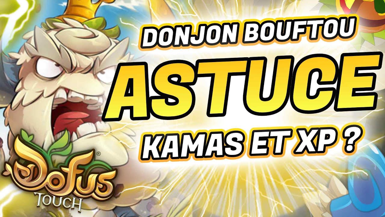 BOUFTOU ROYAL, ASTUCE KAMAS OU PAS SUR DOFUS TOUCH ?