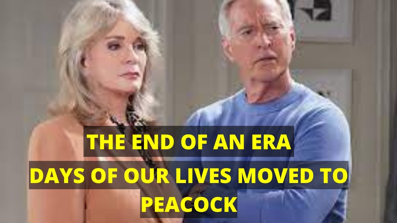DAYS OF OUR LIVES: THE END OF AN ERA | DAYS MOVES TO PEACOCK | NO LONGER AIRS ON NBC