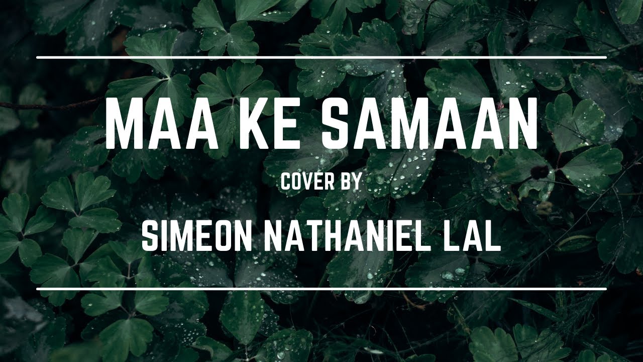 Maa Ke Samaan | Cover | Simeon Nathaniel Lal