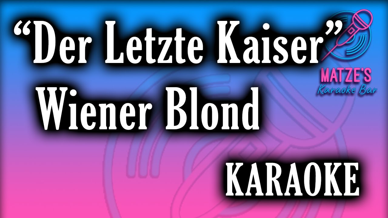 KARAOKE - Der Letzte Kaiser - Wiener Blond