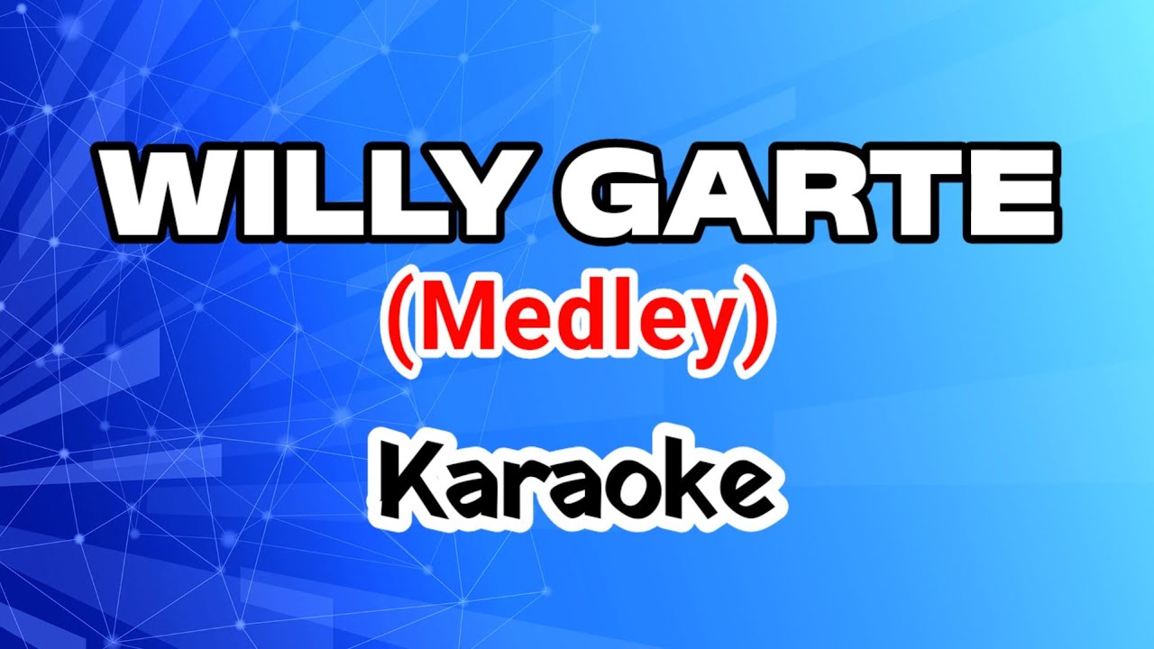 Willy Garte Medley – (Karaoke Version)