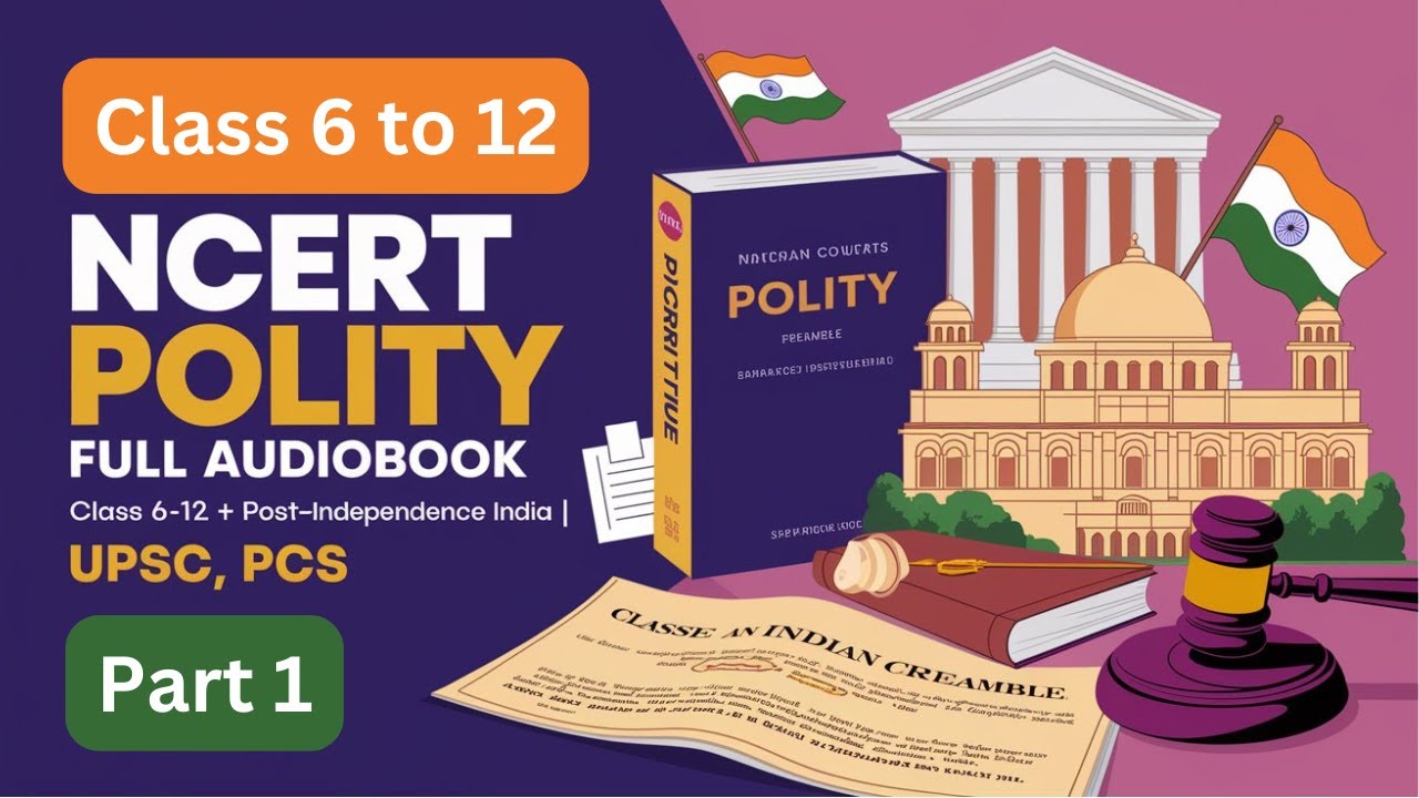 NCERT Polity (Class 6 to 12) Part 1| Line by line | Full Audiobook | UPSC, State PCS, SSC