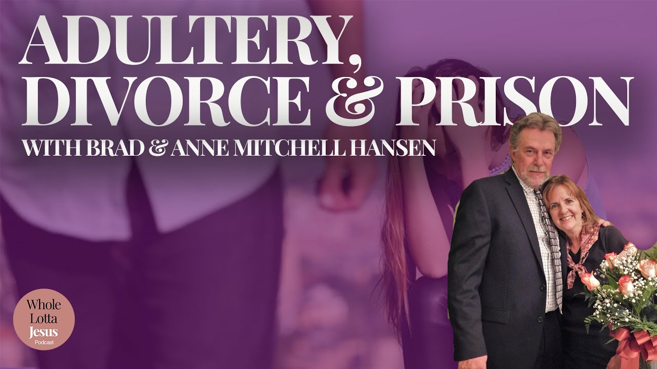Marriage restored after adultery, divorce, & prison: Testimony w/ Brad & Anne Mitchell Hansen Ep. 16