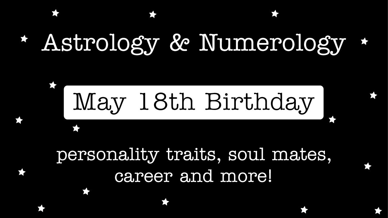 May 18th Birthday, The Taurus who Takes the Lead, Taurus Sun Astrology and Numerology Reading