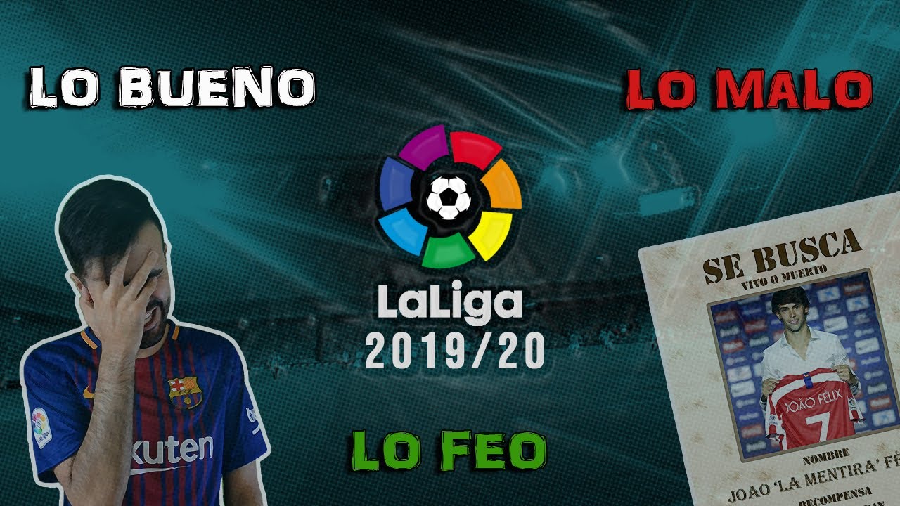 Lo bueno, lo malo y lo feo de La Liga 2019/20