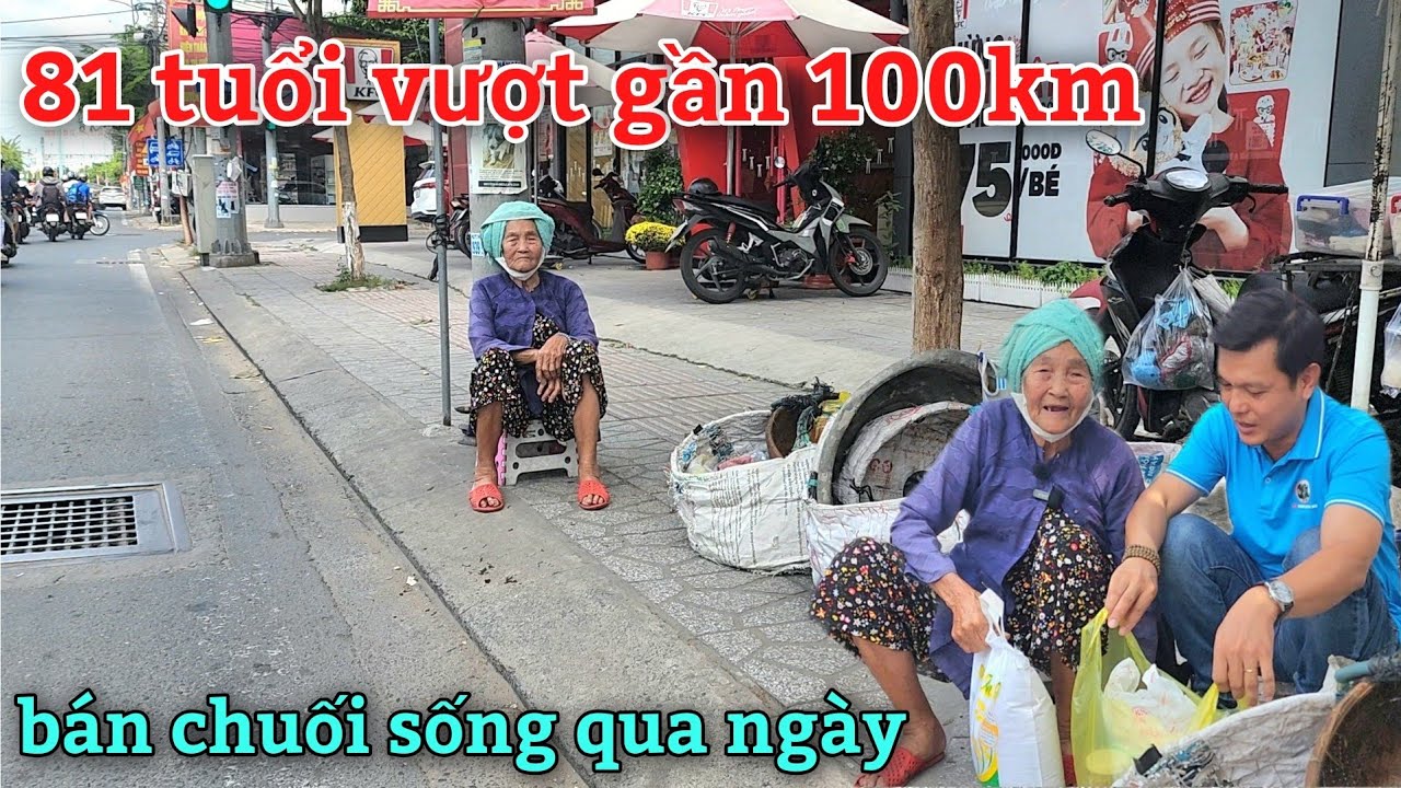 Con cháu bỏ hết bà cụ 81 tuổi vượt gần 100km bán từng trái chuối sống qua ngày