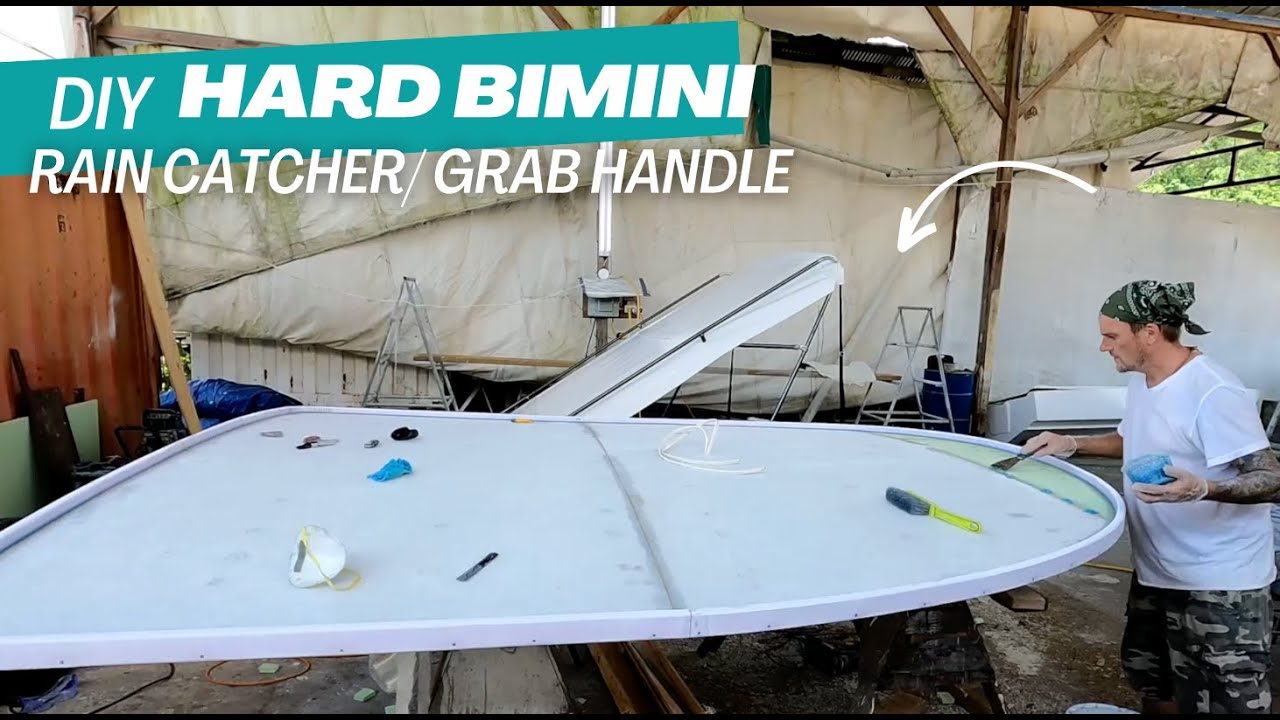 DIY FIBREGLASS HARD TOP BUILDING FOR A SAILBOAT RAIN CATCHER/ GRAB HANDLE  PART 4 EP 95