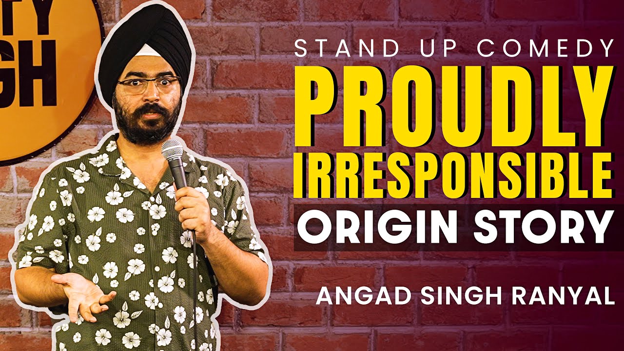 Proudly Irresponsible - Origin Story I Angad Singh Ranyal Stand-up Comedy - Part 2