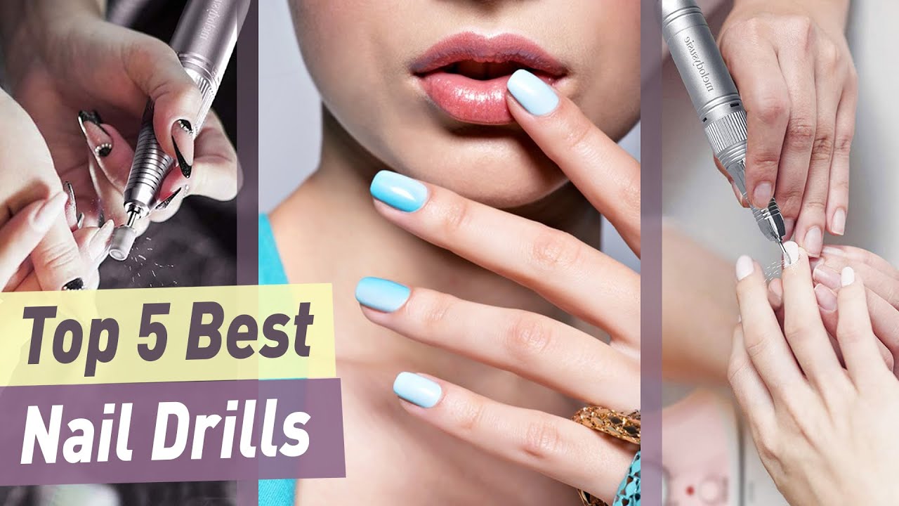 Best Nail Drill | Top 5 Best Electric Nail Files & Nail Drills for Home Use