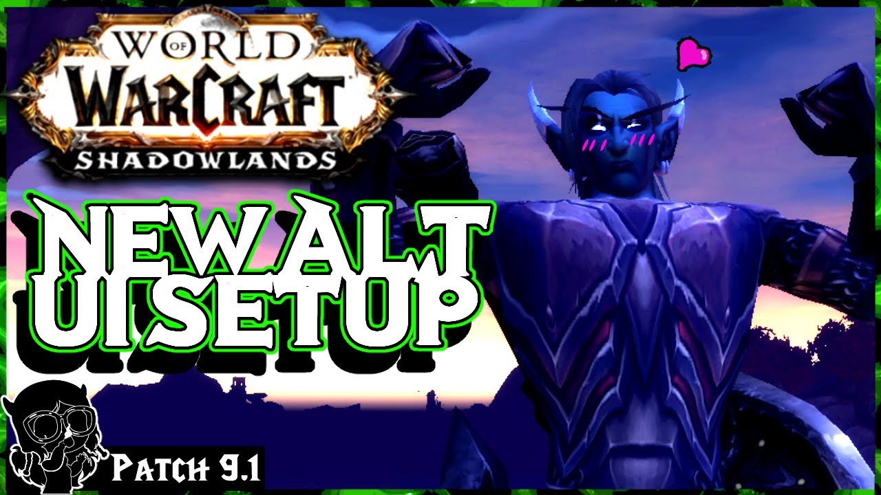 How I Setup a New Alt's UI 🩵 Shadowlands