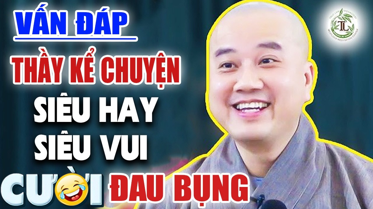 Vấn Đáp Siêu Hay Siêu Vui Với Những Câu Hỏi Quá Hài Hước Của Phật Tử - Thầy Thích Pháp Hòa 2026