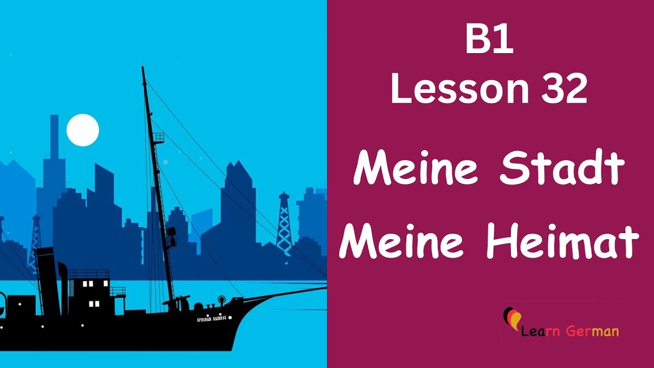 B1 - Lesson 32 | Meine Stadt, meine Heimat | My city, my home | Learn German
