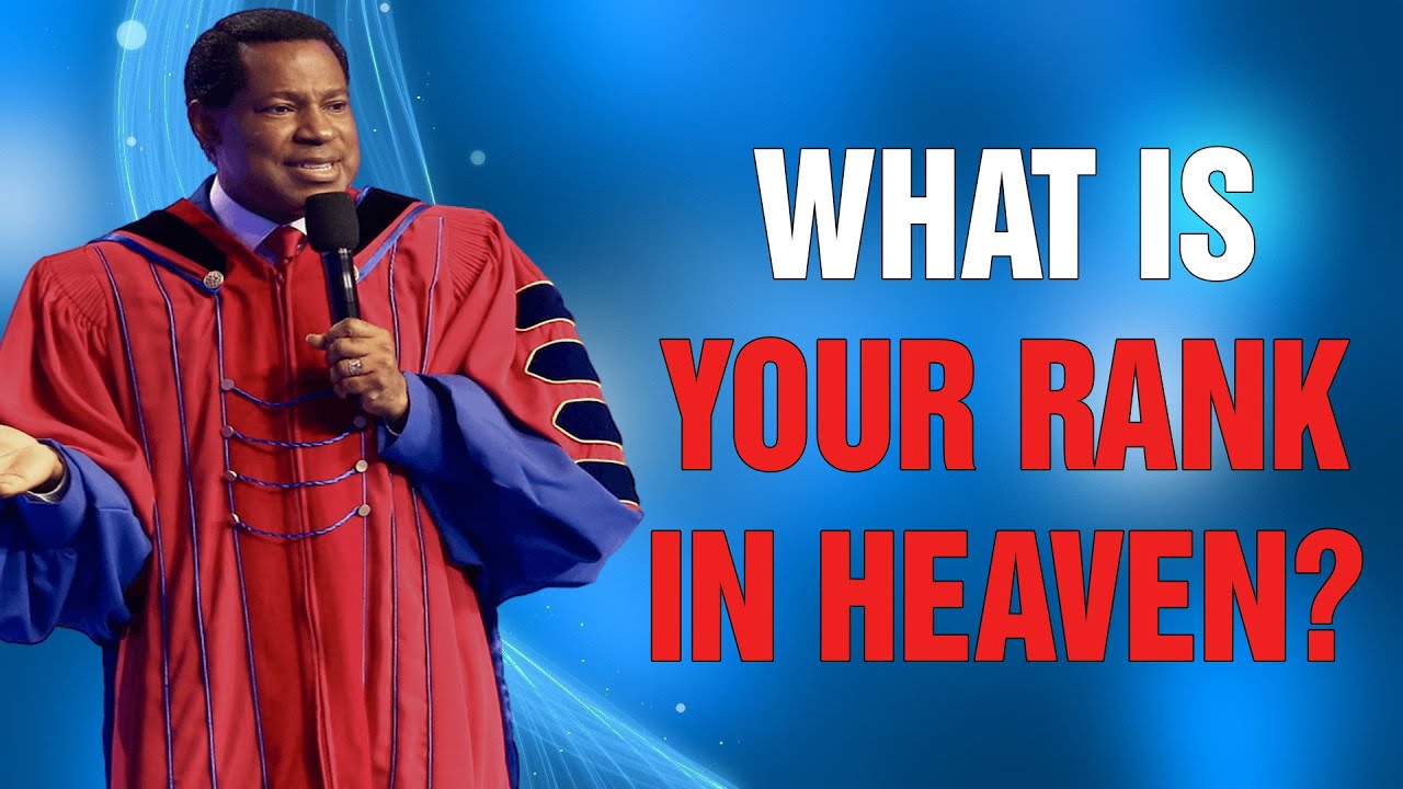 WHAT IS YOUR RANK IN HEAVEN? - PASTOR CHRIS OYAKHILOME TEACHING.