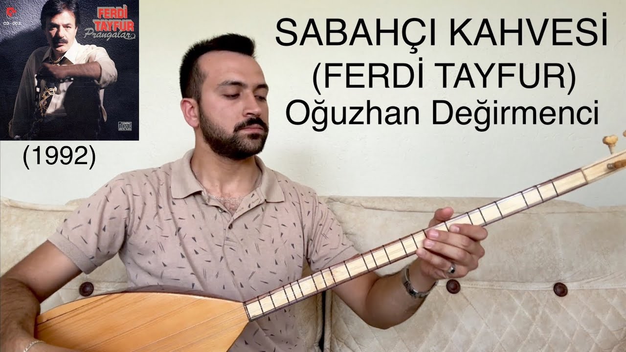 SABAHÇI KAHVESİ-Oğuzhan Değirmenci-(FERDİ TAYFUR)-(1992)