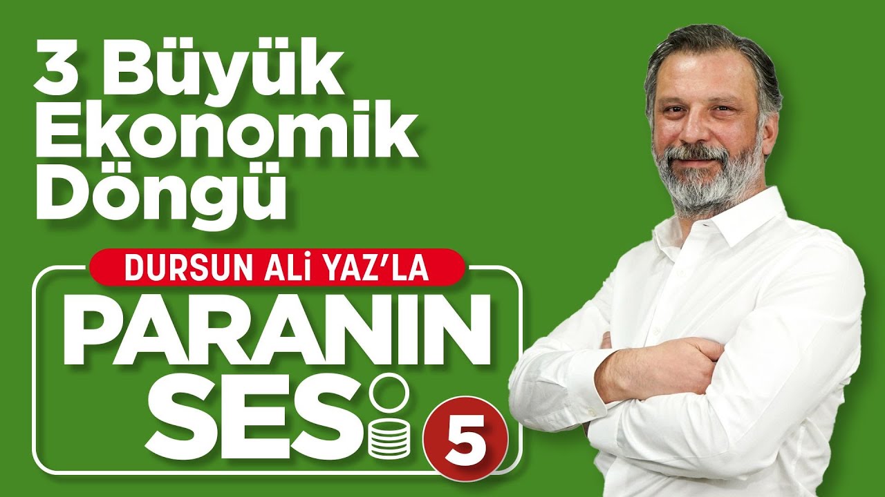 3 Büyük Ekonomik Döngü - Dursun Ali Yaz ile Paranın Sesi 5