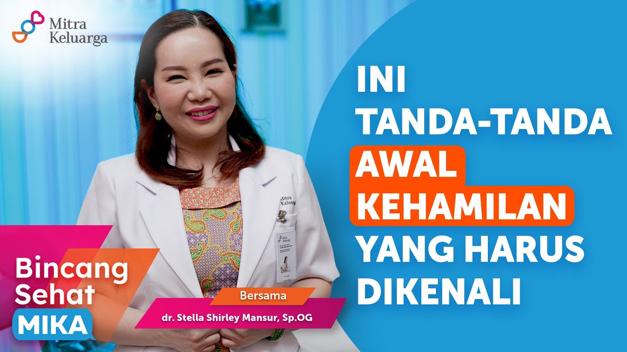 Selain Telat Haid, Ini Tanda Awal Kehamilan - dr. Stella Shirley Mansur, Sp.OG (Bincang Sehat MIKA)