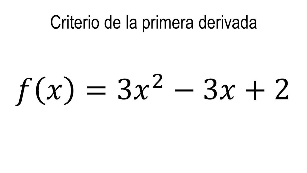 Criterio de la primera derivada | Ejemplo 1