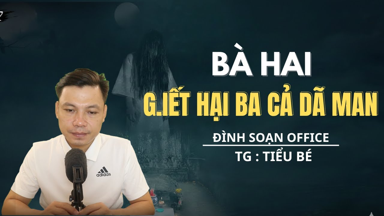 TRUYỆN MA MỚI NHẤT:  BÀ HAI G.IẾT HẠI BÀ CẢ DÃ MAN  - MC ĐÌNH SOẠN OFFICAL MỚI NHẤT 2026
