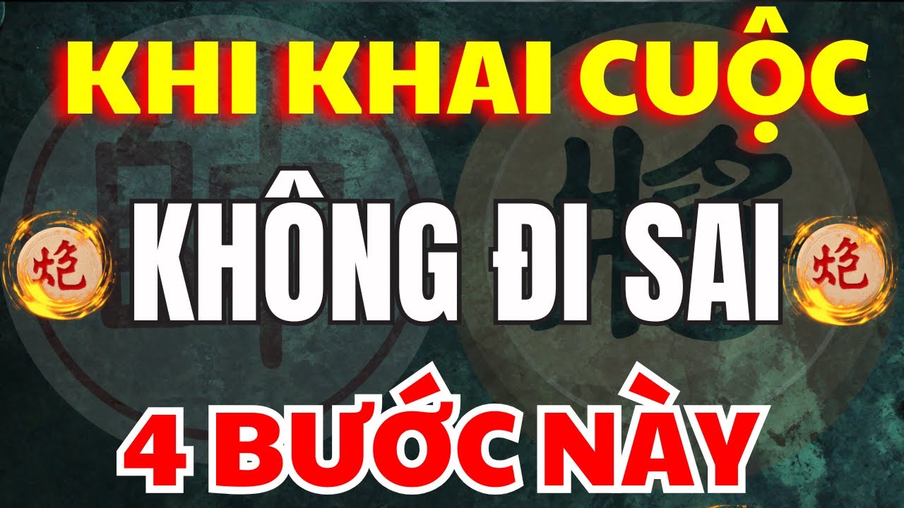 Cờ Tướng | Trong Khai Cuộc Nhất Định Bạn Kh&ocirc;ng Được Đi Sai 4 Bước N&agrave;y