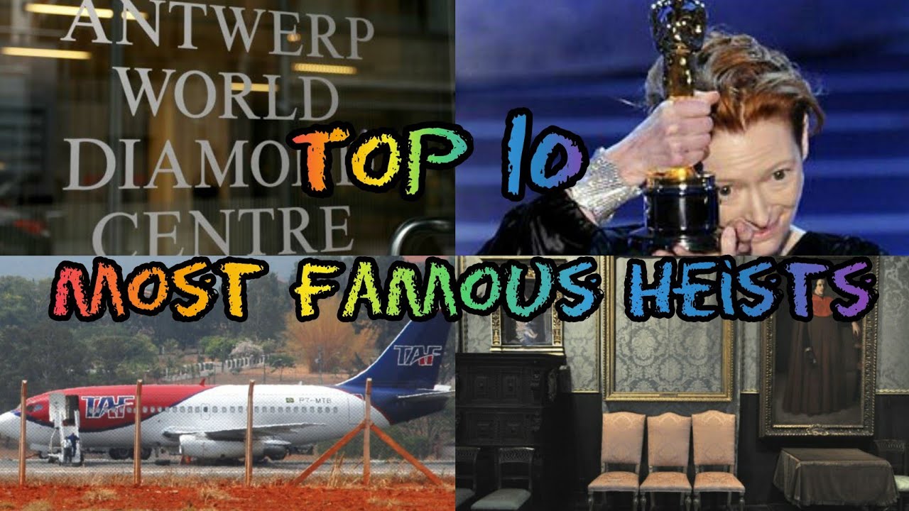 TOP 10 FAMOUS HEISTS IN THE WORLD(2020)\Top10 2020