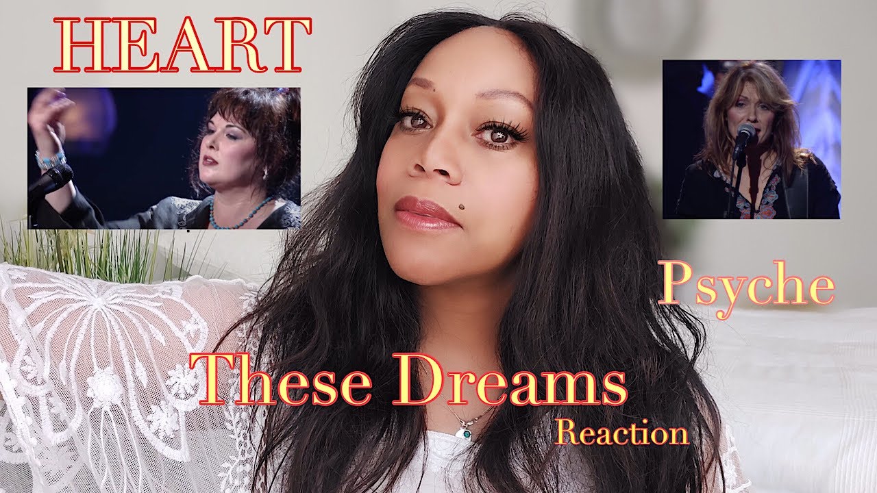 Reaction: Heart  These Dreams Live In Seattle - Psyche, Woman Of The Year UK (Awarded Finalist)