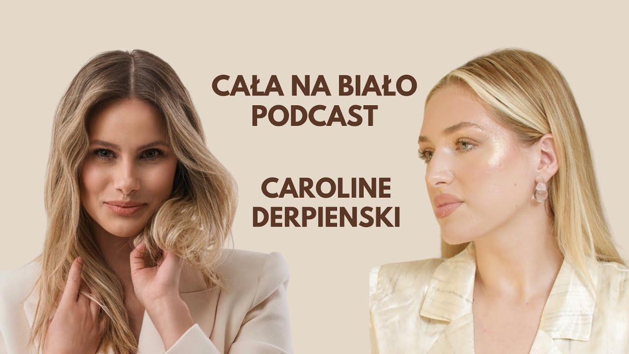 Caroline Derpienski „Prawdziwy luksus to prywatność”. CAŁA NA BIAŁO PODCAST