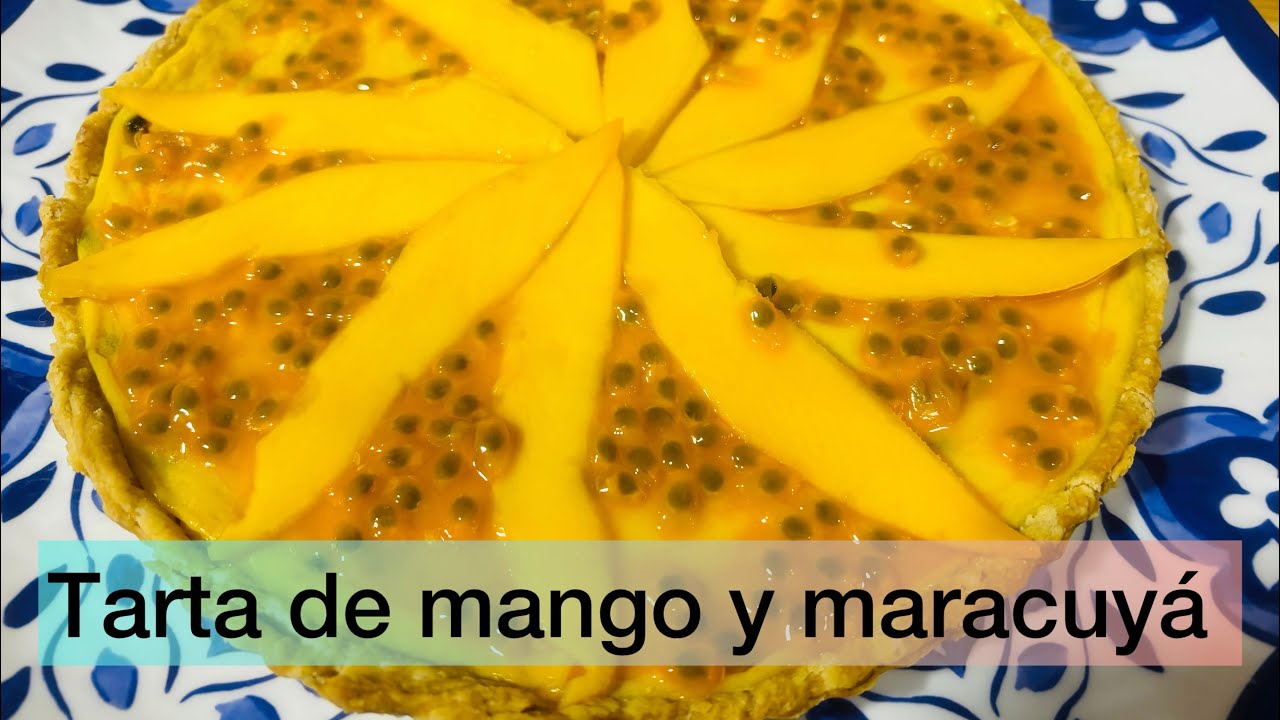 Tarta de mango y maracuyá | Monchita Cocina