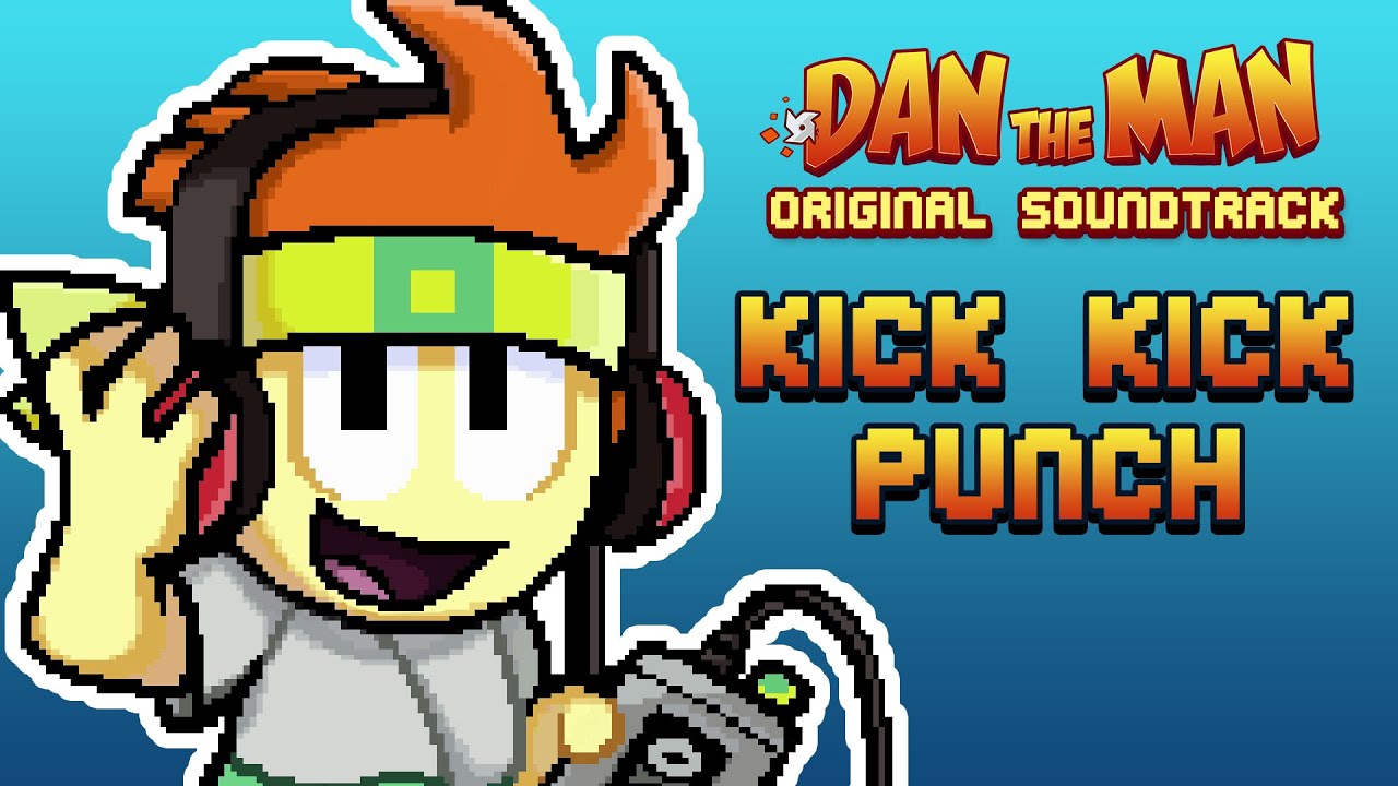 Dan The Man Original Soundtrack 🎵 Kick Kick Punch