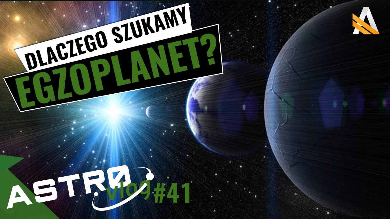 Po co szukamy egzoplanet? - AstroVlog #41