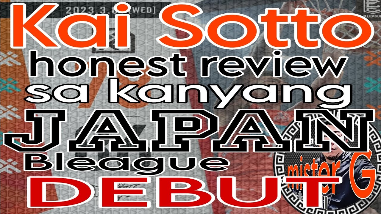 KAI SOTTO.. honest review sa kanyang JAPAN Bleague DEBUT.