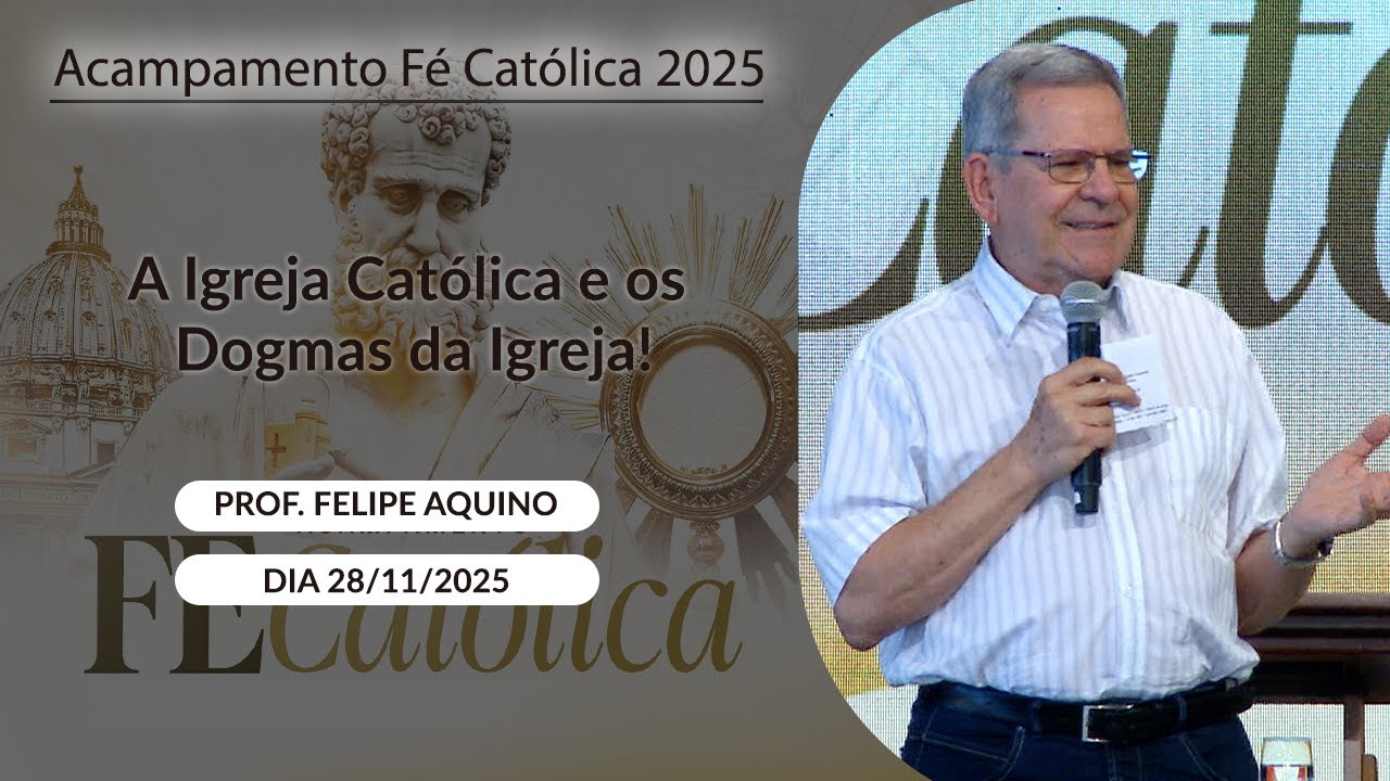 A Igreja Cat&oacute;lica e os Dogmas da Igreja! - Professor Felipe Aquino - 28/11/2025