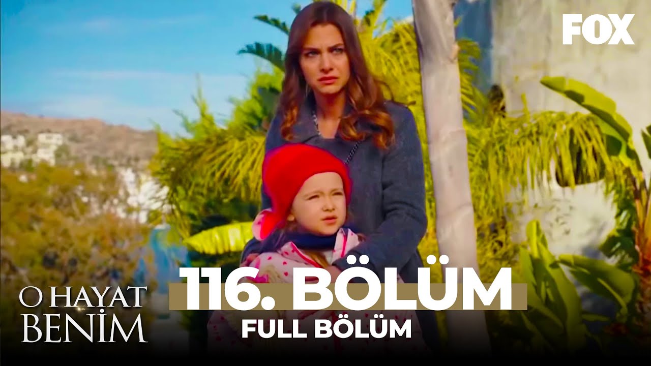 O Hayat Benim 116. Bölüm