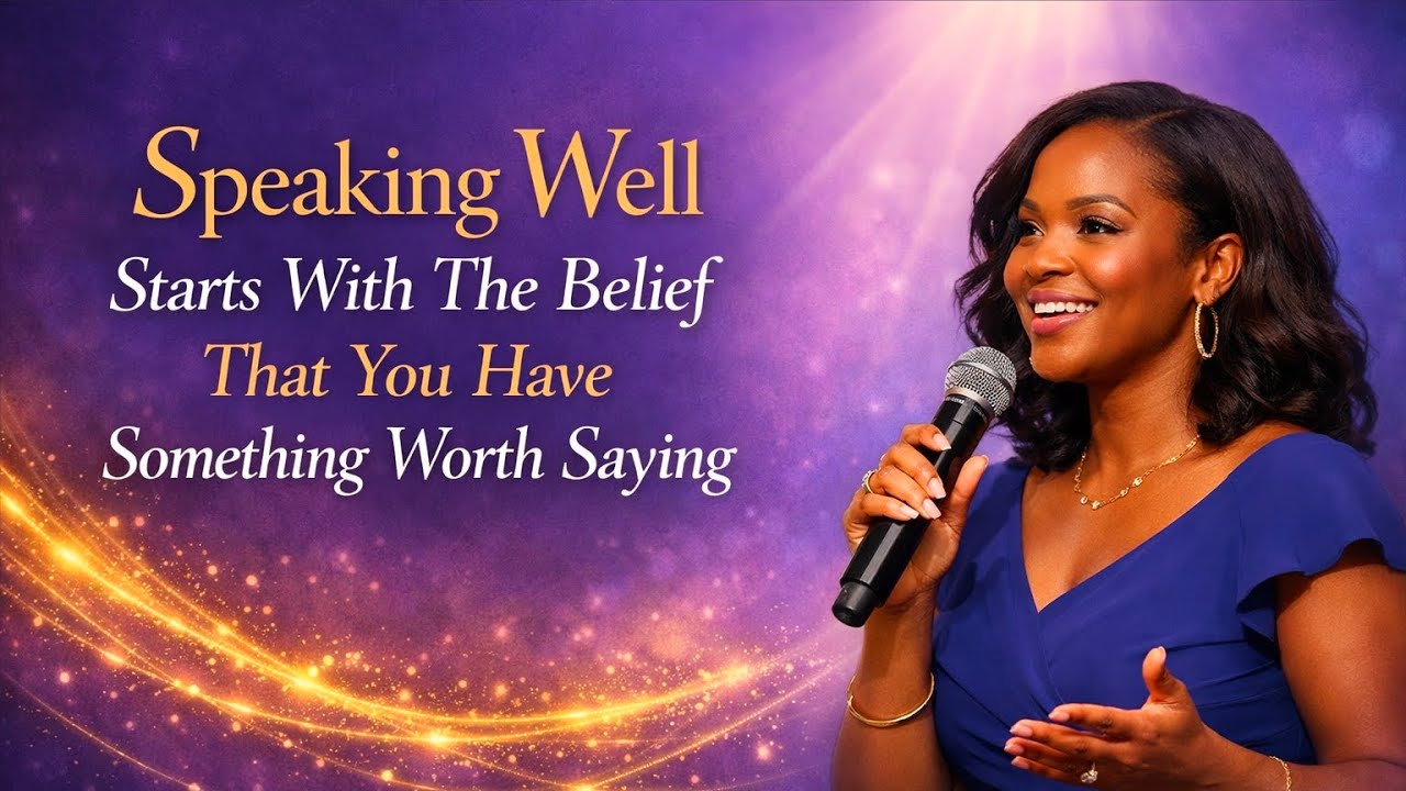 Speaking Well Starts With The Belief That You Have Something Worth Saying (LIVE)