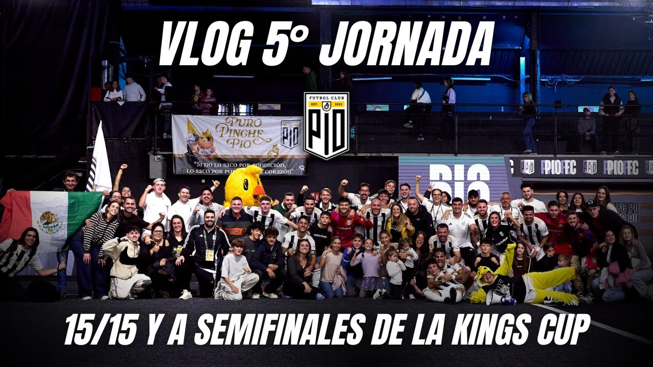 15/15 Y A SEMIFINALES DE LA KINGS CUP - VLOG KINGS CUP #kingsleague #piofc #ppp #vlog
