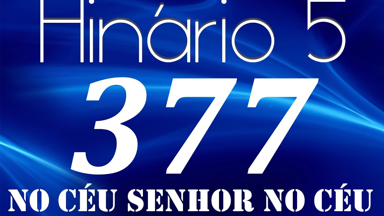 HINO 377 CCB - No C&eacute;u Senhor no C&eacute;u - HIN&Aacute;RIO 5 COM LETRAS