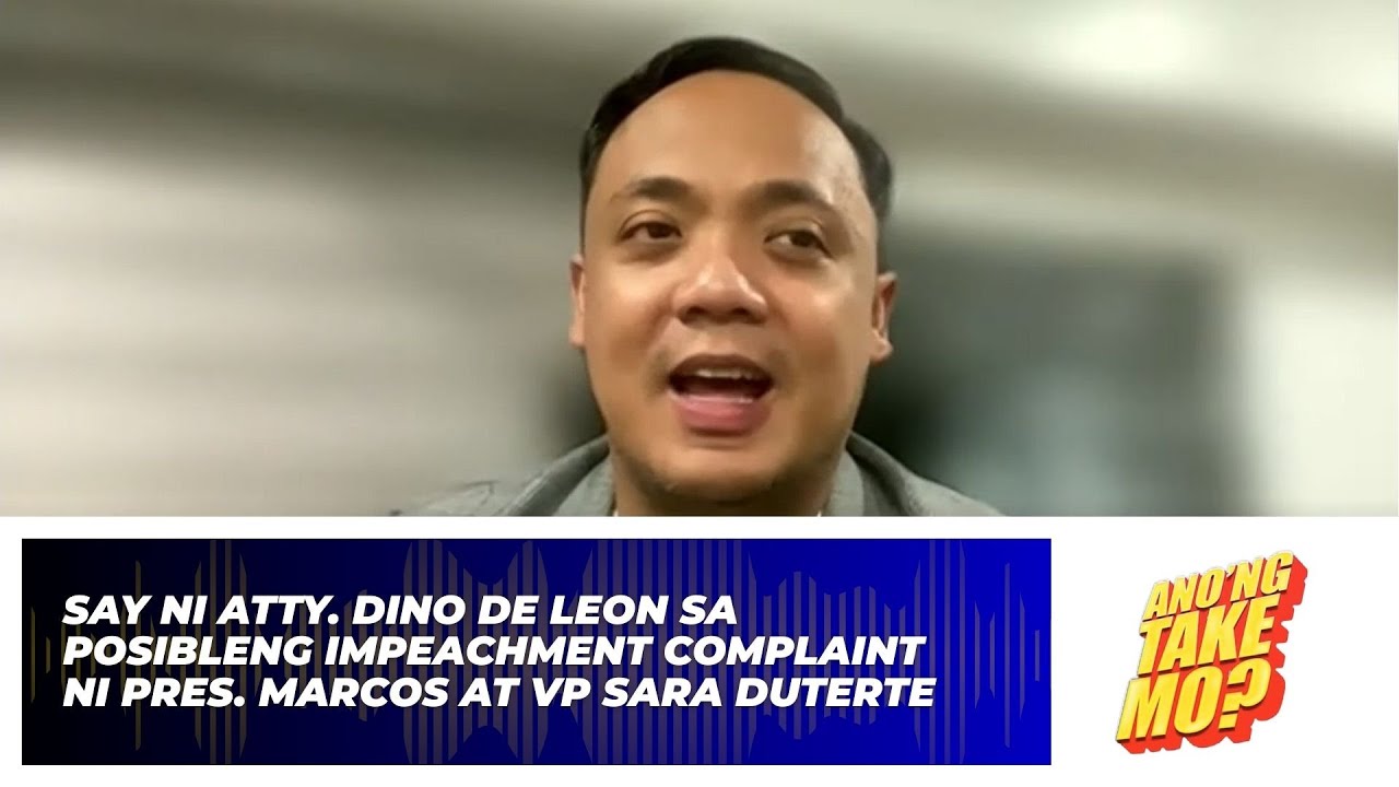 Say Ni Atty. Dino De Leon Sa Posibleng Impeachment Complaint Ni Pres. Marcos At VP Sara Duterte