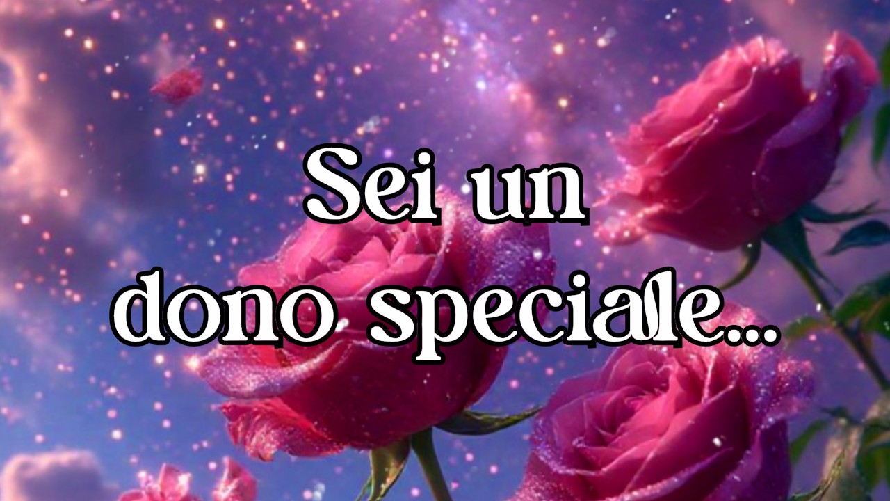 Sei un dono speciale amore mio