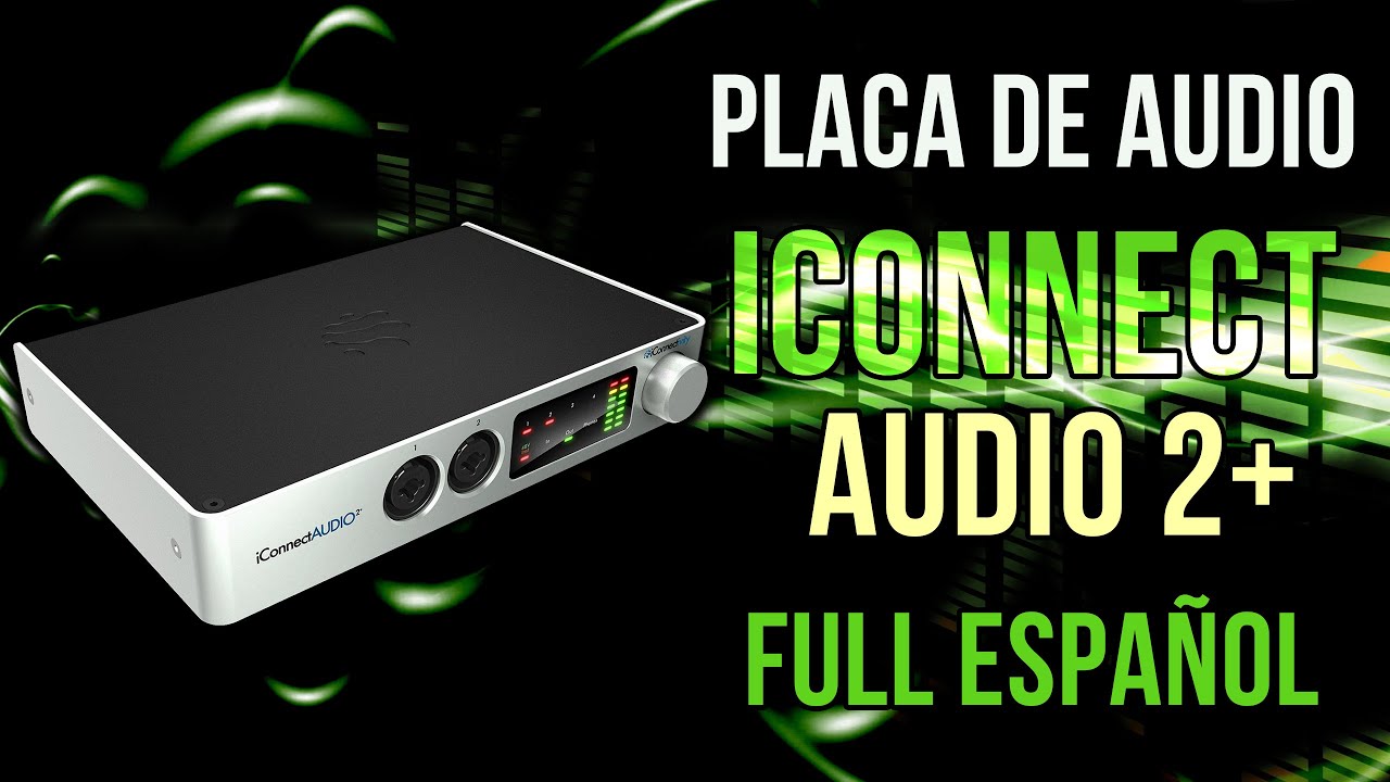 Placa de audio - Interface iConnect Audio 2 Plus - Full español un FIERRO