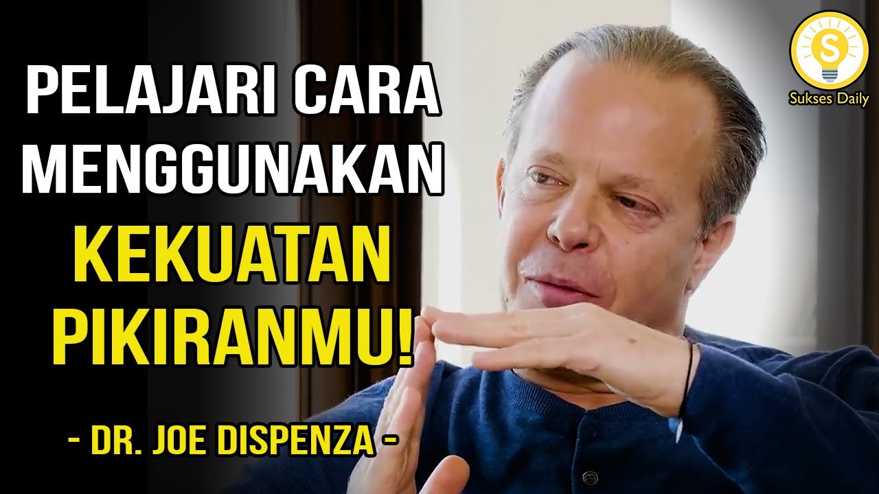 Gunakan Kekuatan Pikiran Mu Yang Tak Terbatas! - Dr Joe Dispenza Subtitle Indonesia