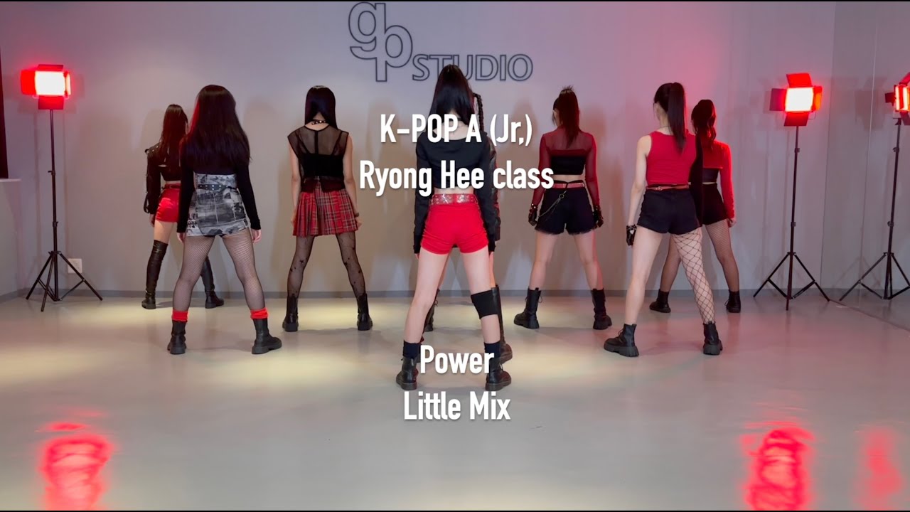 PowerLittle Mix / K-POP A (Jr,)  Ryong Hee class