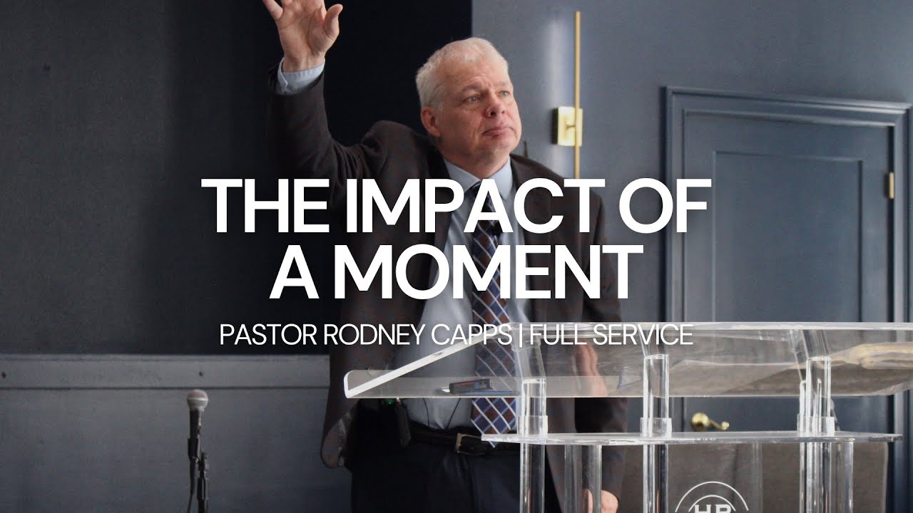 The Impact Of A Moment | Pastor Rodney Capps | Full Service