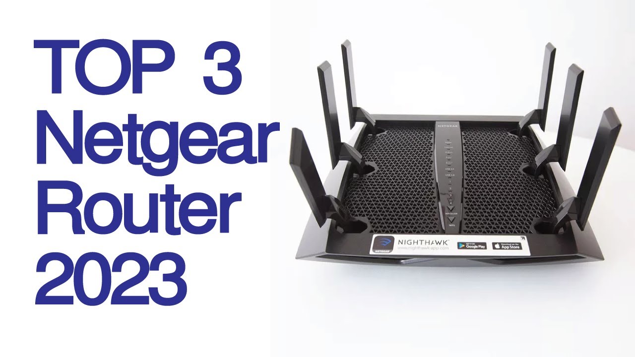 The 3 Best Netgear Router 2023