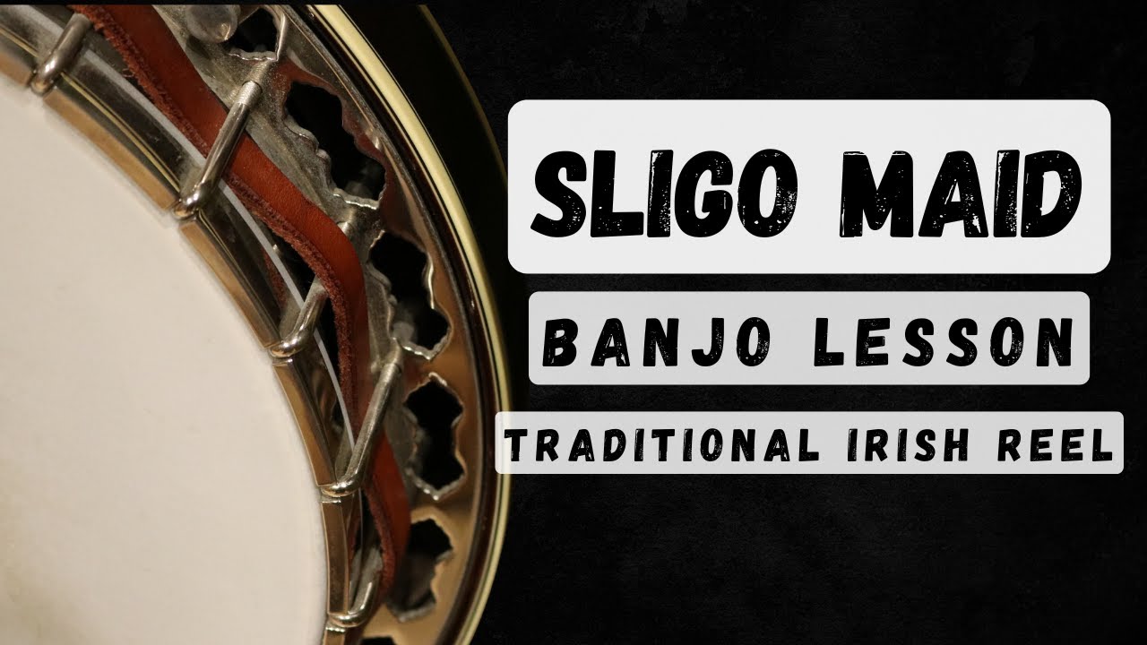 Sligo Maid: Banjo Lesson