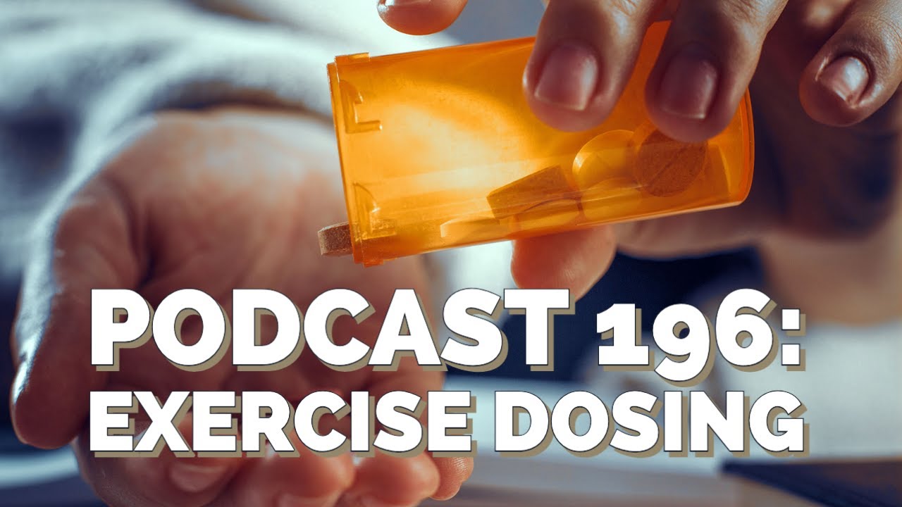 Episode #196: Exercise Dosing (FULL PODCAST)